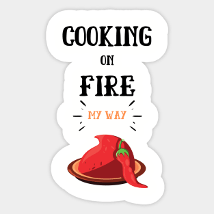 Cooking On Fire My Way Sticker